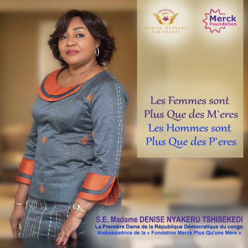 H.E. Madam DENISE NYAKERU TSHISEKEDI, The First Lady of Democratic Republic of the Congo and Ambassador of Merck Foundation More Than a Mother